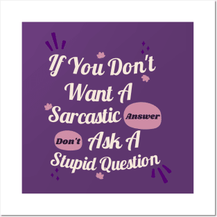 Funny Sarcastic floral If You Don't Want A Sarcastic Answer Posters and Art